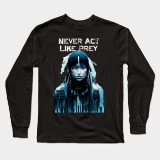 Never Act Like Prey No. 1 ... Always be aware! On a Dark Background Long Sleeve T-Shirt